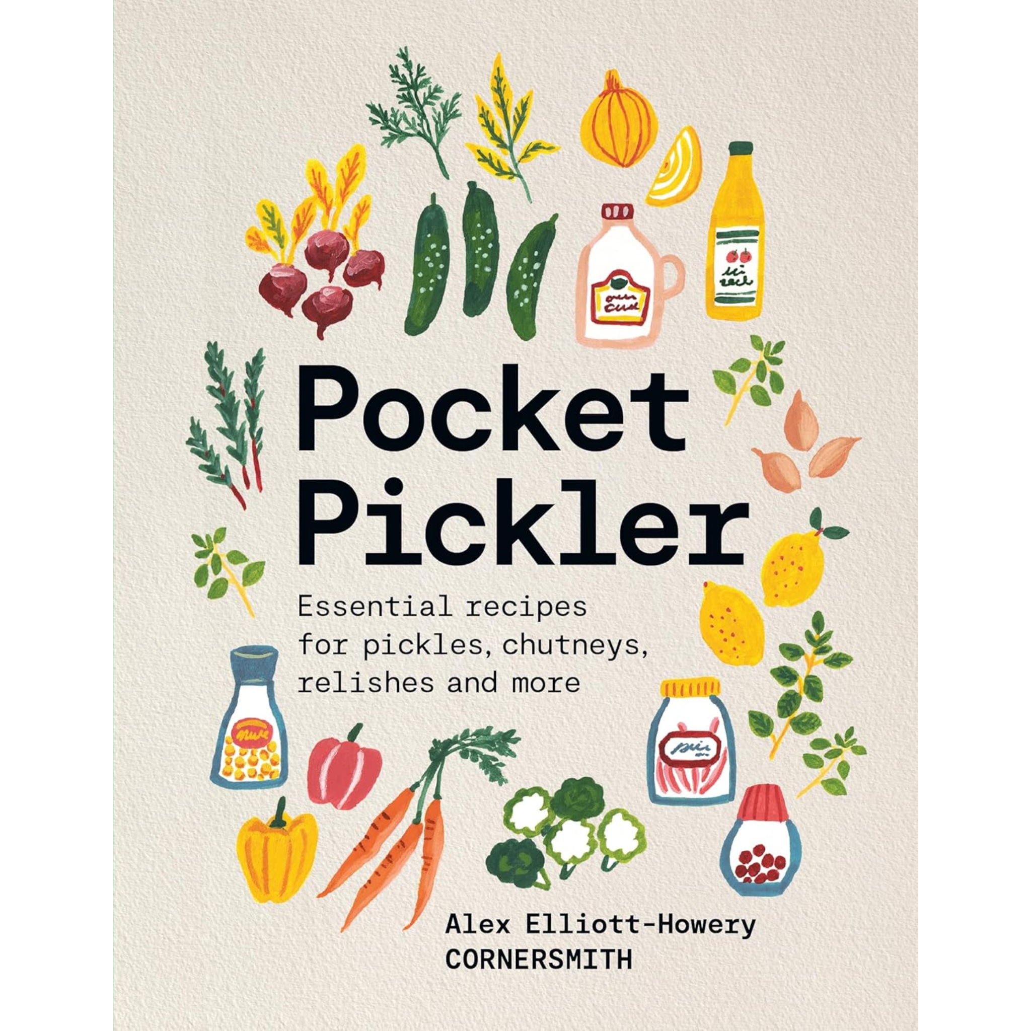 Pocket Pickler: Essential Recipes For Pickles, Chutneys, Relishes & More