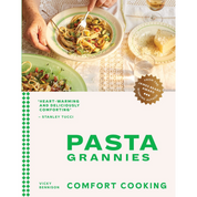 Pasta Grannies Comfort Cooking: Traditional Family Recipes From Italy's Best Home Cooks