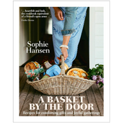 A Basket By The Door: Recipes for Comforting Gifts and Joyful Gatherings