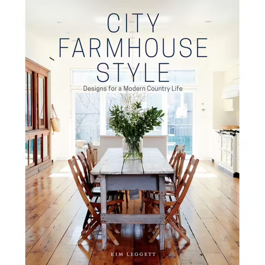 City Farmhouse Style: Designs for a Modern Country Life