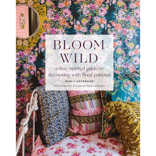 Bloom Wild: A Free-Spirited Guide to Decorating With Floral Patterns