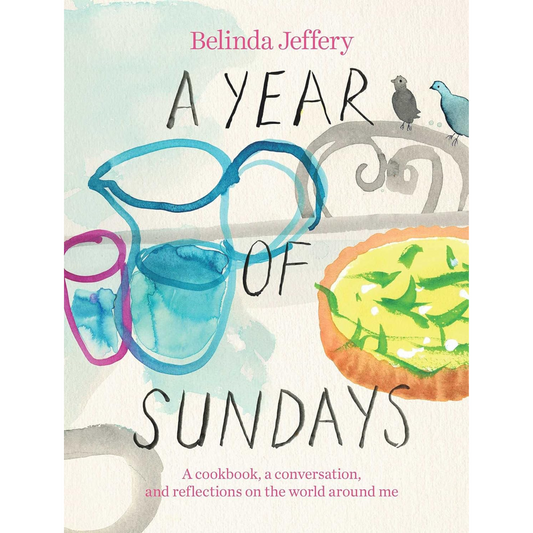 A Year of Sundays: A Cookbook, a Conversation, and Reflections on the World Around Me